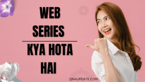 Web Series Kya Hota Hai